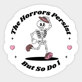 The Horrors Persist Sticker